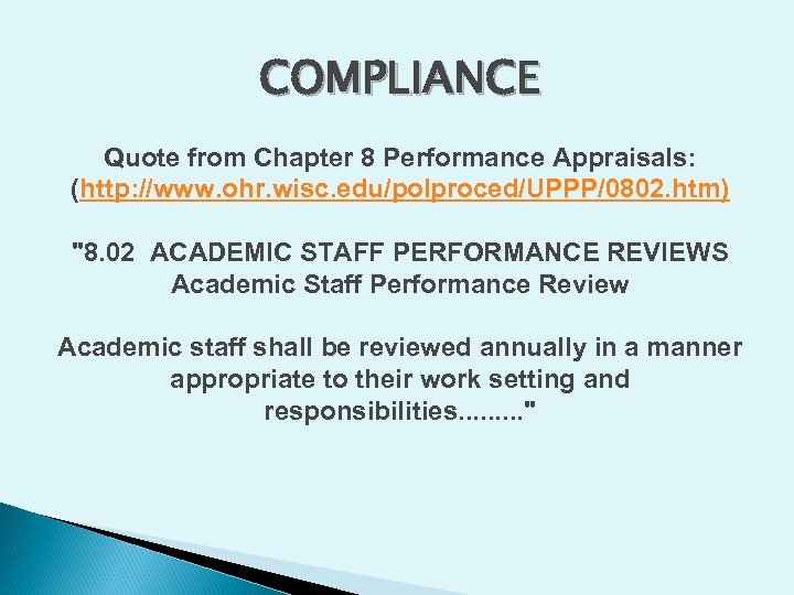 COMPLIANCE Quote from Chapter 8 Performance Appraisals: (http: //www. ohr. wisc. edu/polproced/UPPP/0802. htm) 