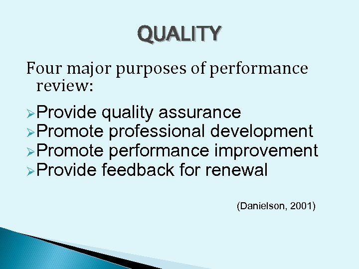 QUALITY Four major purposes of performance review: ØProvide quality assurance ØPromote professional development ØPromote
