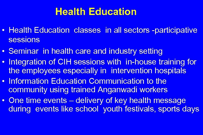 Health Education • Health Education classes in all sectors -participative sessions • Seminar in