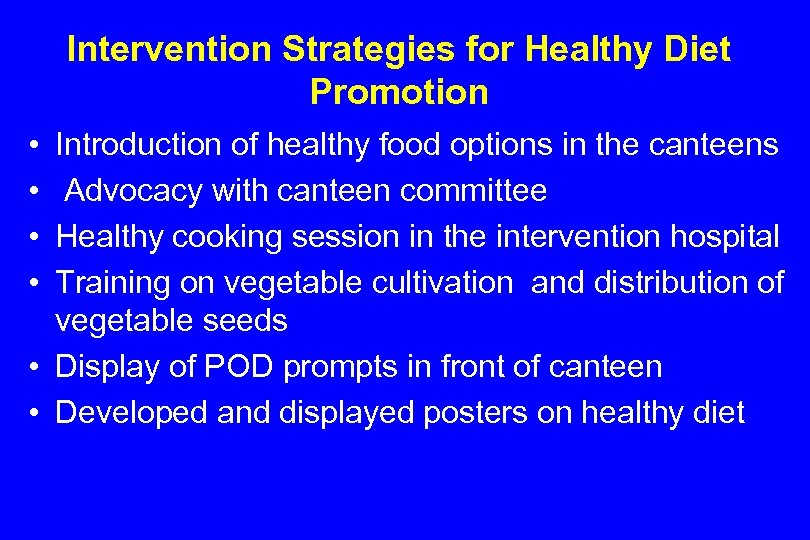Intervention Strategies for Healthy Diet Promotion • • Introduction of healthy food options in