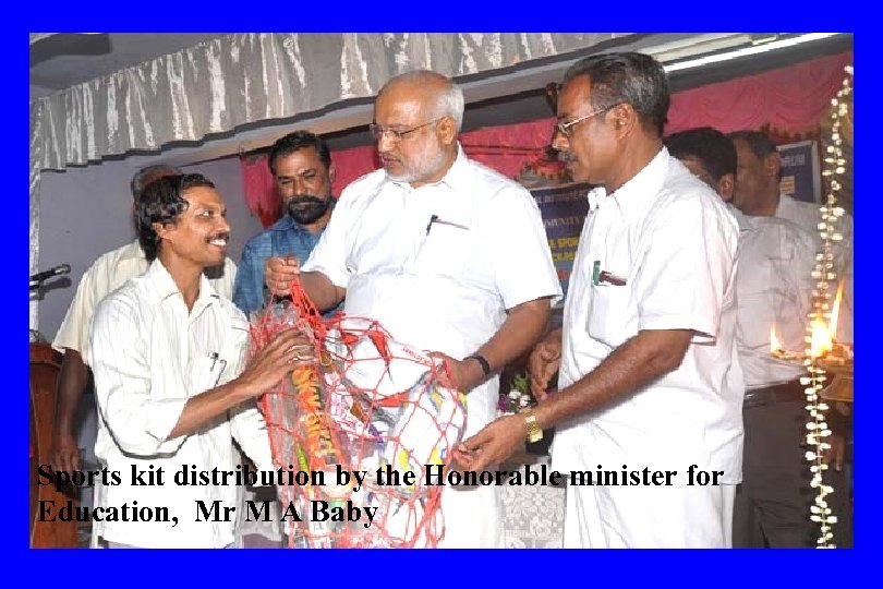 Sports kit distribution by the Honorable minister for Education, Mr M A Baby 
