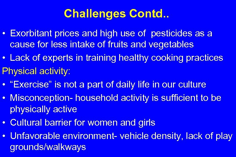 Challenges Contd. . • Exorbitant prices and high use of pesticides as a cause