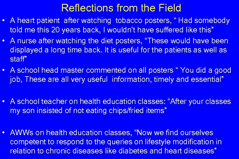 Reflections from the Field • A heart patient after watching tobacco posters, “ Had