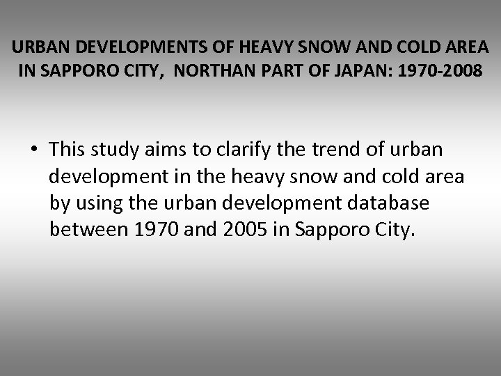 URBAN DEVELOPMENTS OF HEAVY SNOW AND COLD AREA IN SAPPORO CITY, NORTHAN PART OF