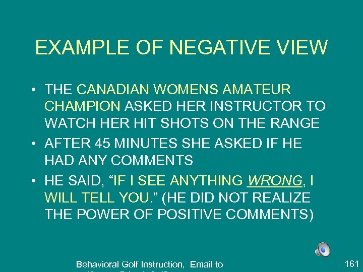 EXAMPLE OF NEGATIVE VIEW • THE CANADIAN WOMENS AMATEUR CHAMPION ASKED HER INSTRUCTOR TO
