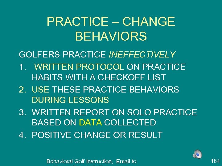 PRACTICE – CHANGE BEHAVIORS GOLFERS PRACTICE INEFFECTIVELY 1. WRITTEN PROTOCOL ON PRACTICE HABITS WITH