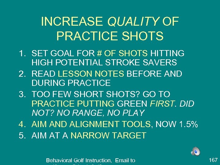 INCREASE QUALITY OF PRACTICE SHOTS 1. SET GOAL FOR # OF SHOTS HITTING HIGH