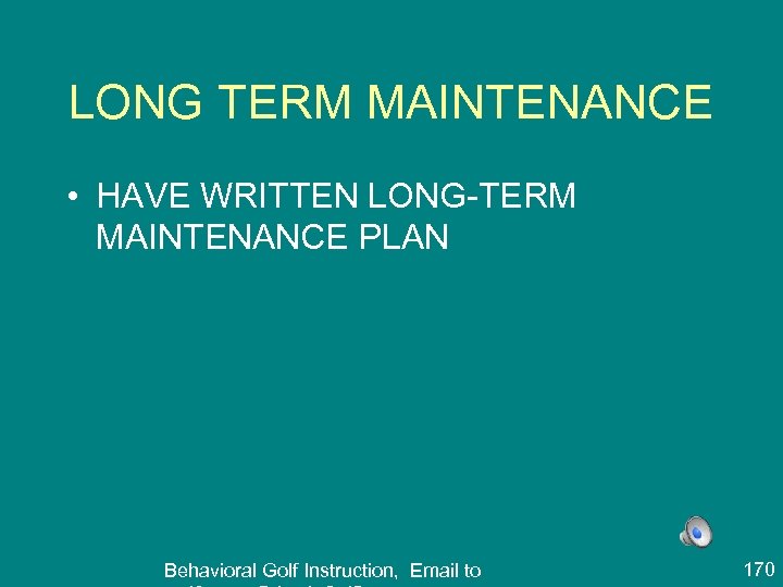 LONG TERM MAINTENANCE • HAVE WRITTEN LONG-TERM MAINTENANCE PLAN Behavioral Golf Instruction, Email to