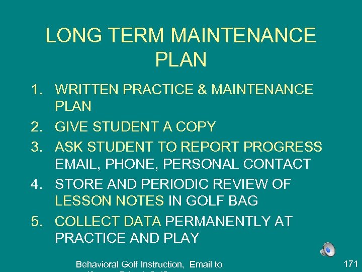 LONG TERM MAINTENANCE PLAN 1. WRITTEN PRACTICE & MAINTENANCE PLAN 2. GIVE STUDENT A