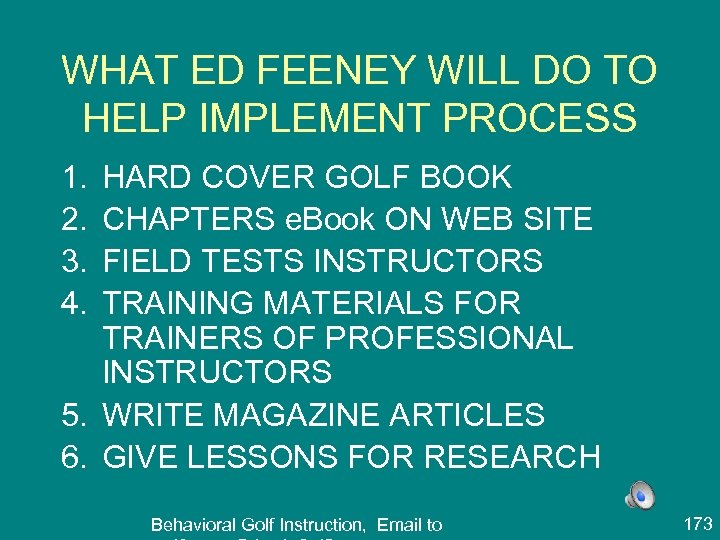 WHAT ED FEENEY WILL DO TO HELP IMPLEMENT PROCESS 1. 2. 3. 4. HARD