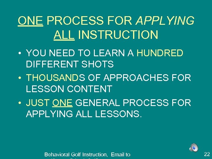 ONE PROCESS FOR APPLYING ALL INSTRUCTION • YOU NEED TO LEARN A HUNDRED DIFFERENT