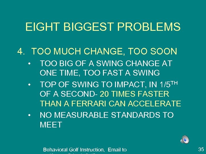 EIGHT BIGGEST PROBLEMS 4. TOO MUCH CHANGE, TOO SOON • • • TOO BIG