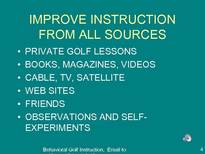 IMPROVE INSTRUCTION FROM ALL SOURCES • • • PRIVATE GOLF LESSONS BOOKS, MAGAZINES, VIDEOS