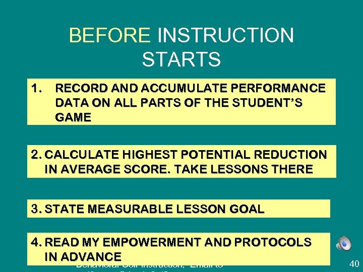 BEFORE INSTRUCTION STARTS 1. RECORD AND ACCUMULATE PERFORMANCE DATA ON ALL PARTS OF THE
