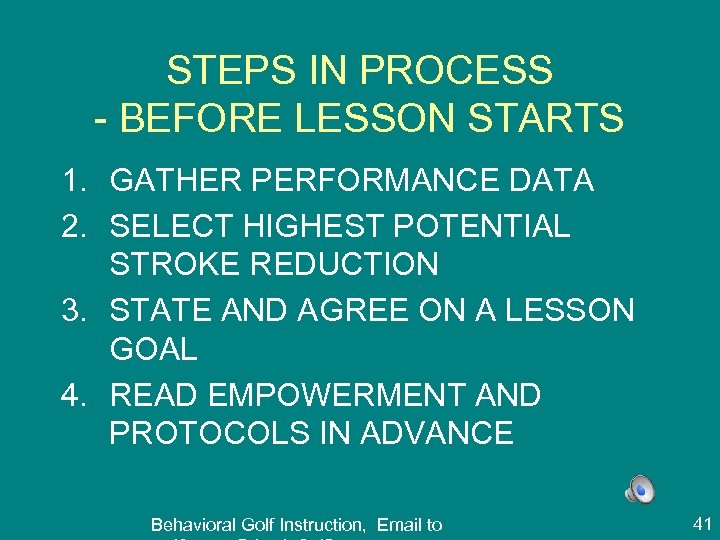 STEPS IN PROCESS - BEFORE LESSON STARTS 1. GATHER PERFORMANCE DATA 2. SELECT HIGHEST