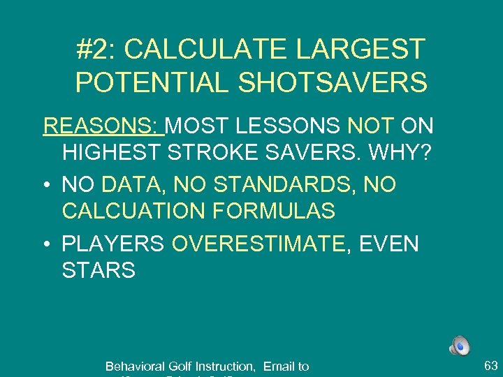 #2: CALCULATE LARGEST POTENTIAL SHOTSAVERS REASONS: MOST LESSONS NOT ON HIGHEST STROKE SAVERS. WHY?