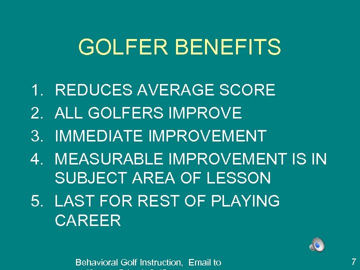 GOLFER BENEFITS 1. 2. 3. 4. REDUCES AVERAGE SCORE ALL GOLFERS IMPROVE IMMEDIATE IMPROVEMENT