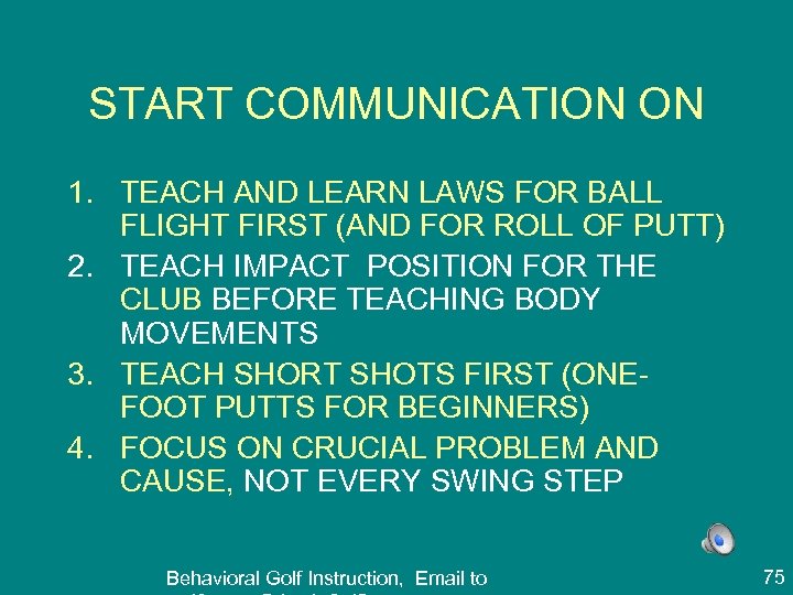 START COMMUNICATION ON 1. TEACH AND LEARN LAWS FOR BALL FLIGHT FIRST (AND FOR