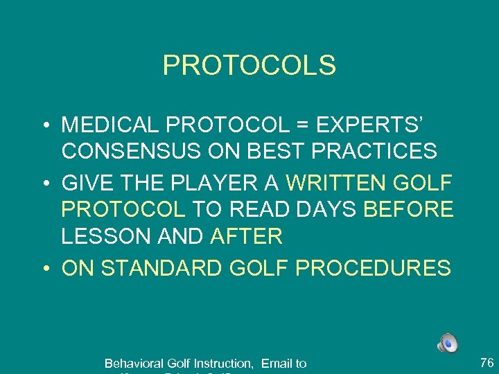PROTOCOLS • MEDICAL PROTOCOL = EXPERTS’ CONSENSUS ON BEST PRACTICES • GIVE THE PLAYER