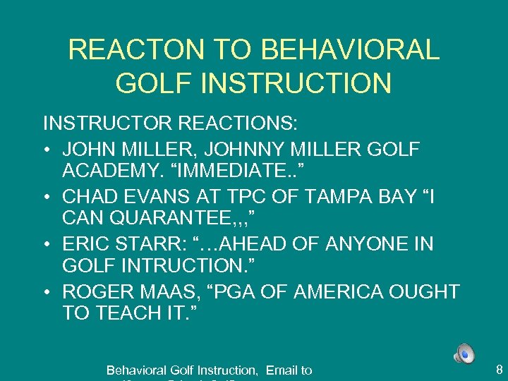 REACTON TO BEHAVIORAL GOLF INSTRUCTION INSTRUCTOR REACTIONS: • JOHN MILLER, JOHNNY MILLER GOLF ACADEMY.