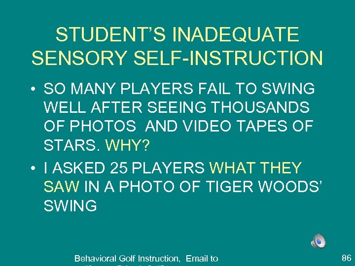 STUDENT’S INADEQUATE SENSORY SELF-INSTRUCTION • SO MANY PLAYERS FAIL TO SWING WELL AFTER SEEING
