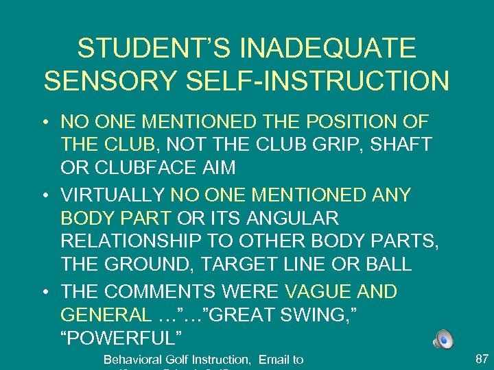 STUDENT’S INADEQUATE SENSORY SELF-INSTRUCTION • NO ONE MENTIONED THE POSITION OF THE CLUB, NOT