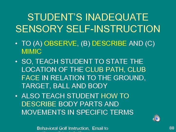 STUDENT’S INADEQUATE SENSORY SELF-INSTRUCTION • TO (A) OBSERVE, (B) DESCRIBE AND (C) MIMIC •