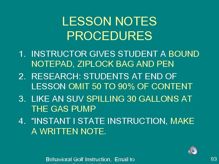 LESSON NOTES PROCEDURES 1. INSTRUCTOR GIVES STUDENT A BOUND NOTEPAD, ZIPLOCK BAG AND PEN