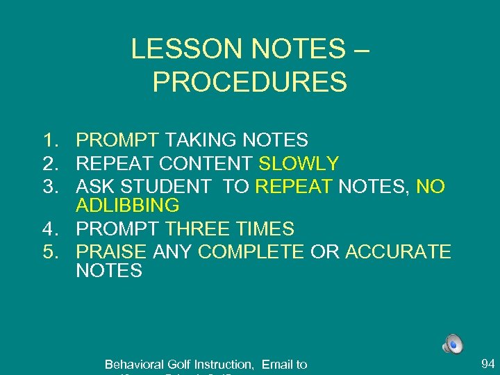 LESSON NOTES – PROCEDURES 1. PROMPT TAKING NOTES 2. REPEAT CONTENT SLOWLY 3. ASK