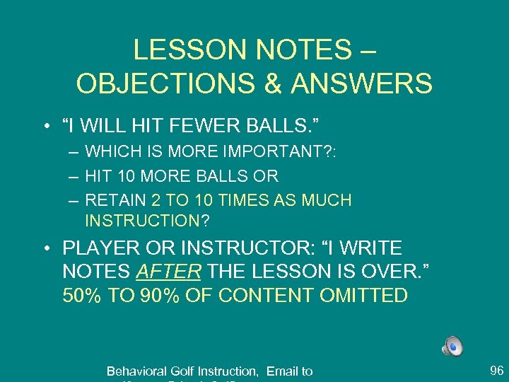 LESSON NOTES – OBJECTIONS & ANSWERS • “I WILL HIT FEWER BALLS. ” –