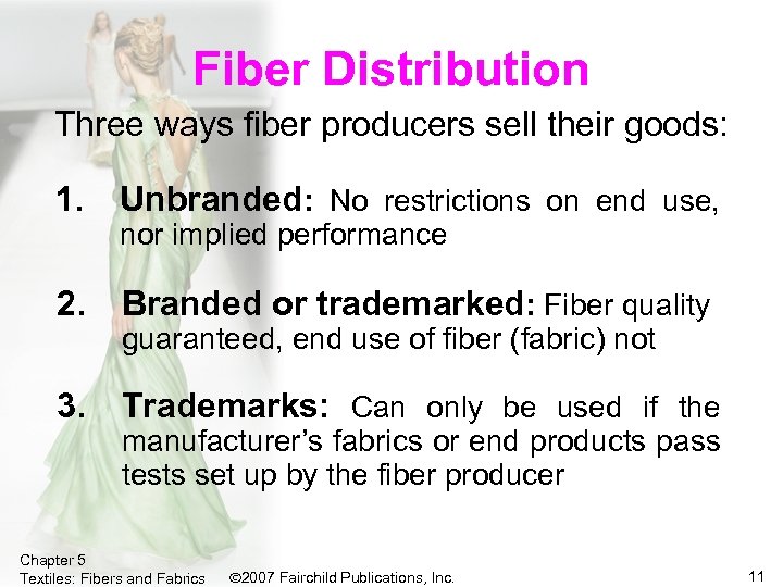 Fiber Distribution Three ways fiber producers sell their goods: 1. Unbranded: No restrictions on