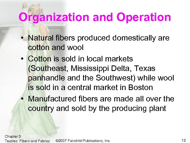 Organization and Operation • Natural fibers produced domestically are cotton and wool • Cotton