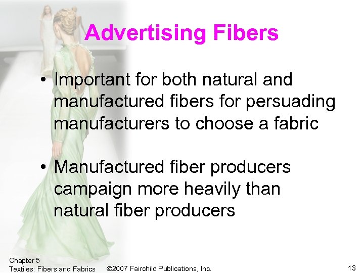 Advertising Fibers • Important for both natural and manufactured fibers for persuading manufacturers to