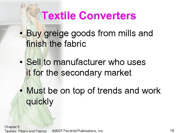 Textile Converters • Buy greige goods from mills and finish the fabric • Sell