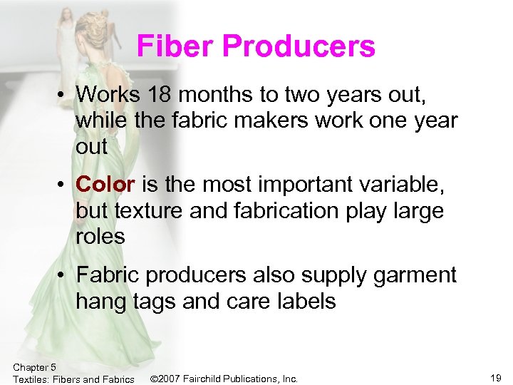 Fiber Producers • Works 18 months to two years out, while the fabric makers