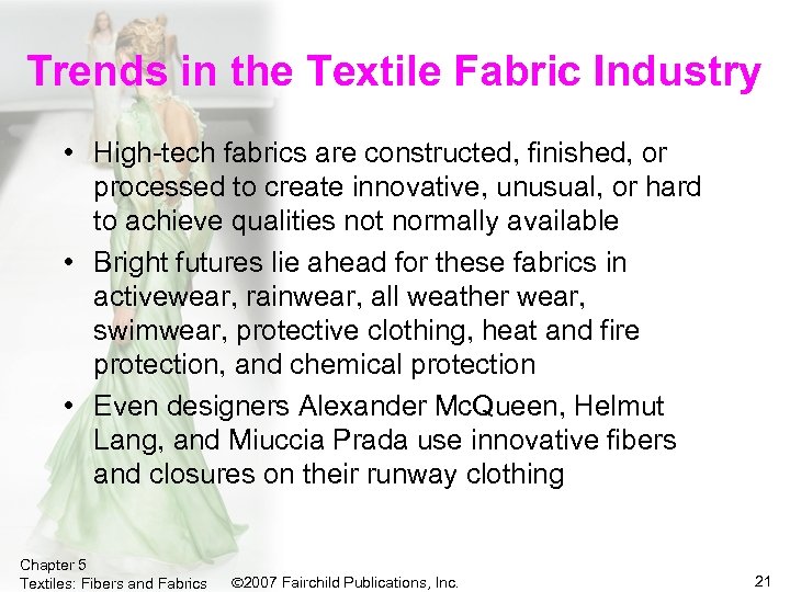 Trends in the Textile Fabric Industry • High-tech fabrics are constructed, finished, or processed