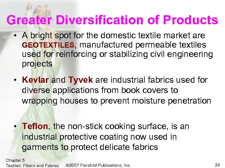 Greater Diversification of Products • A bright spot for the domestic textile market are