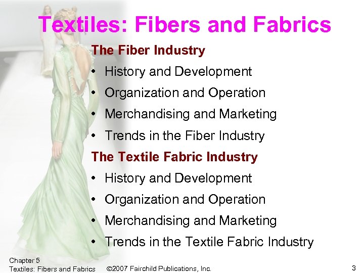 Textiles: Fibers and Fabrics The Fiber Industry • History and Development • Organization and