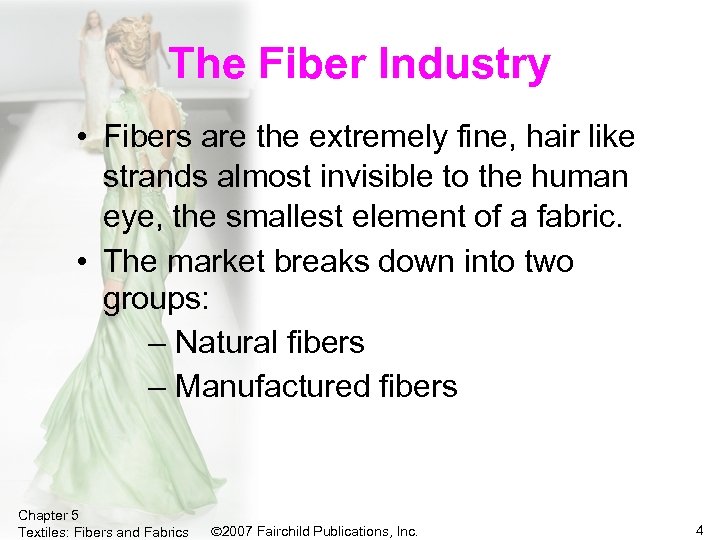 The Fiber Industry • Fibers are the extremely fine, hair like strands almost invisible