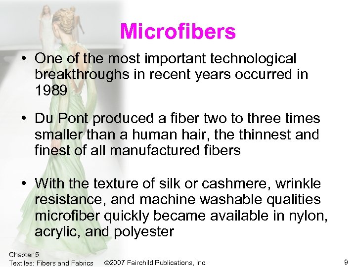 Microfibers • One of the most important technological breakthroughs in recent years occurred in