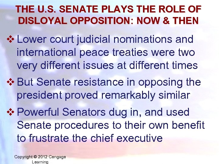 THE U. S. SENATE PLAYS THE ROLE OF DISLOYAL OPPOSITION: NOW & THEN v