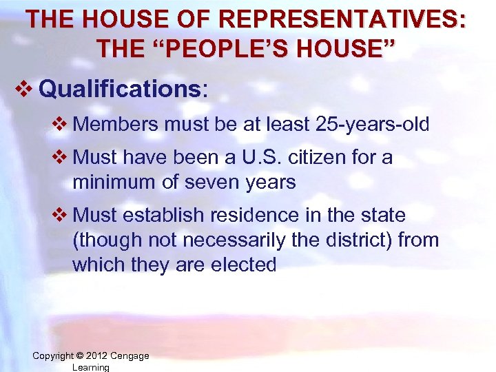 THE HOUSE OF REPRESENTATIVES: THE “PEOPLE’S HOUSE” v Qualifications: v Members must be at