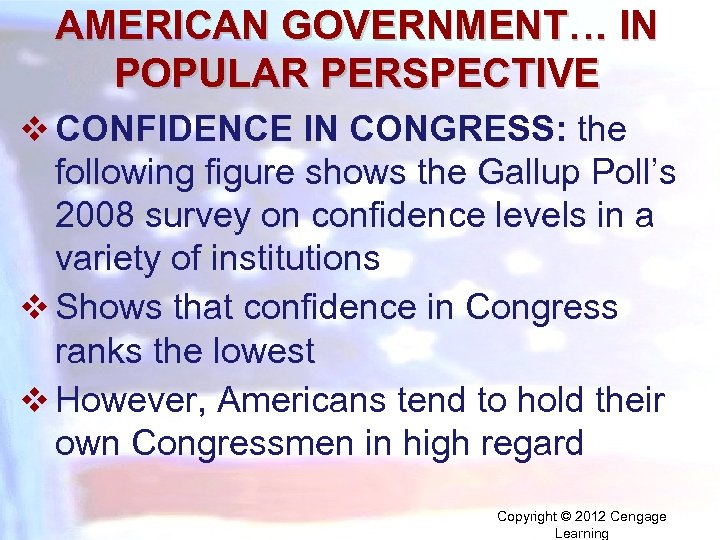 AMERICAN GOVERNMENT… IN POPULAR PERSPECTIVE v CONFIDENCE IN CONGRESS: the following figure shows the