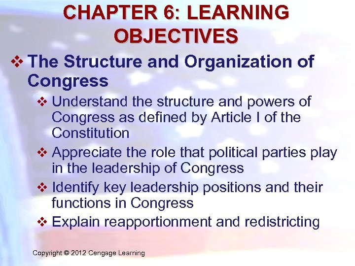 CHAPTER 6: LEARNING OBJECTIVES v The Structure and Organization of Congress v Understand the