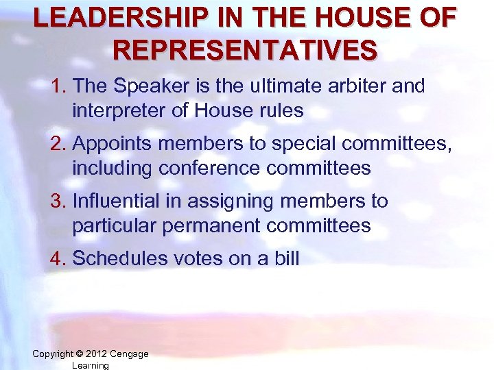 LEADERSHIP IN THE HOUSE OF REPRESENTATIVES 1. The Speaker is the ultimate arbiter and