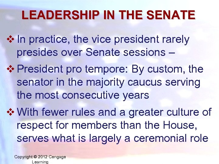 LEADERSHIP IN THE SENATE v In practice, the vice president rarely presides over Senate