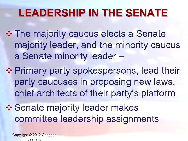 LEADERSHIP IN THE SENATE v The majority caucus elects a Senate majority leader, and