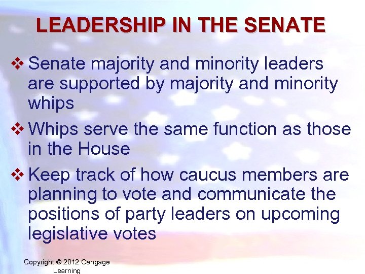 LEADERSHIP IN THE SENATE v Senate majority and minority leaders are supported by majority