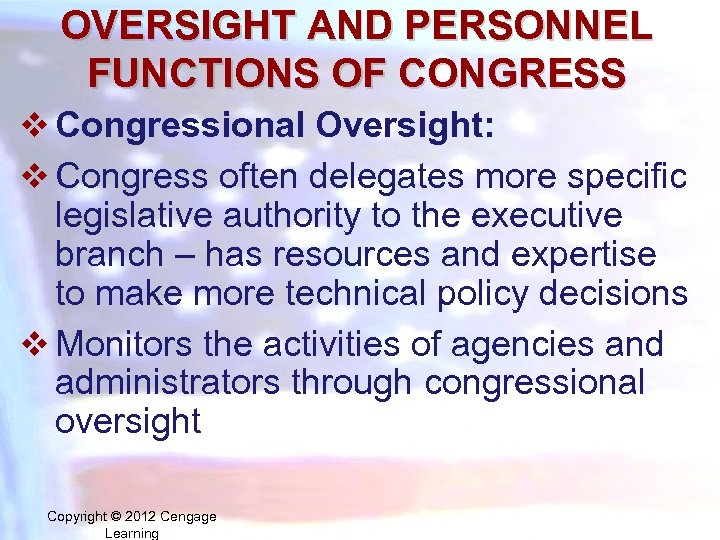 OVERSIGHT AND PERSONNEL FUNCTIONS OF CONGRESS v Congressional Oversight: v Congress often delegates more