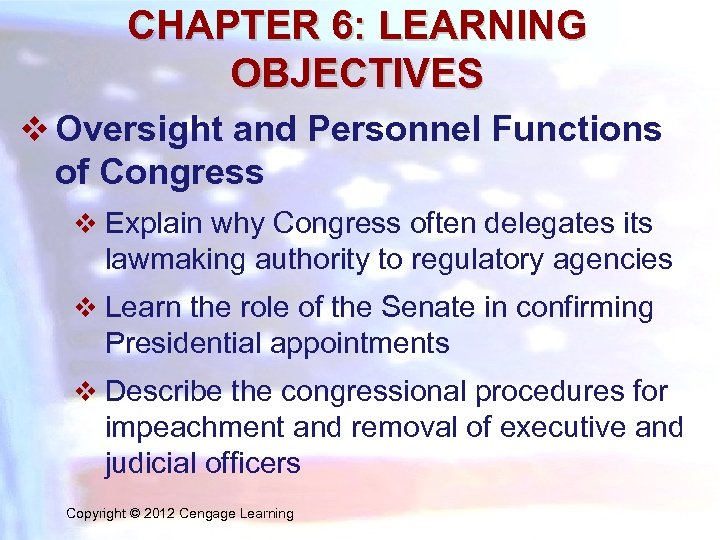 CHAPTER 6: LEARNING OBJECTIVES v Oversight and Personnel Functions of Congress v Explain why